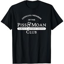 Official Piss and Moan Club Member T-Shirt
