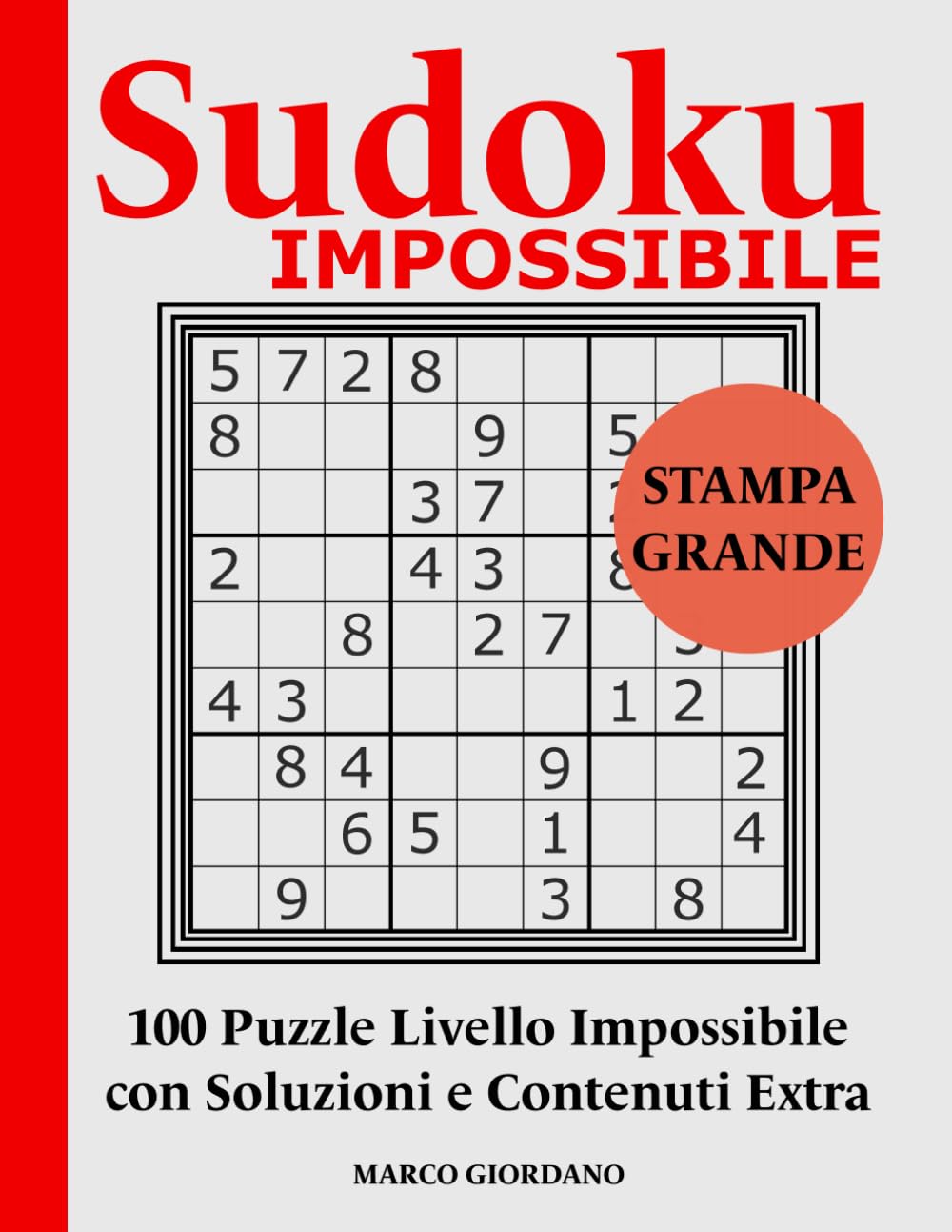 Sudoku IMPOSSIBILE: 100 Puzzle in Stampa Grande di Difficoltà Estrema – Sfide Avanzate di Sudoku per Appassionati Adulti e Anziani – Facile da leggere ... – Collana Completa per Adulti e Anziani)