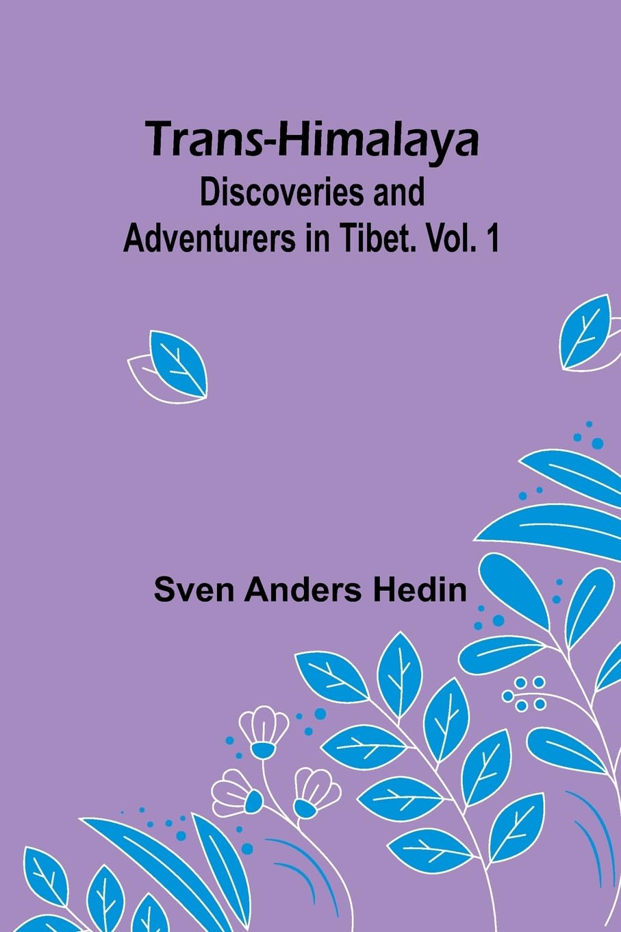 Shasta of the Wolves (Edition1): Discoveries and Adventurers in Tibet. Vol. 1