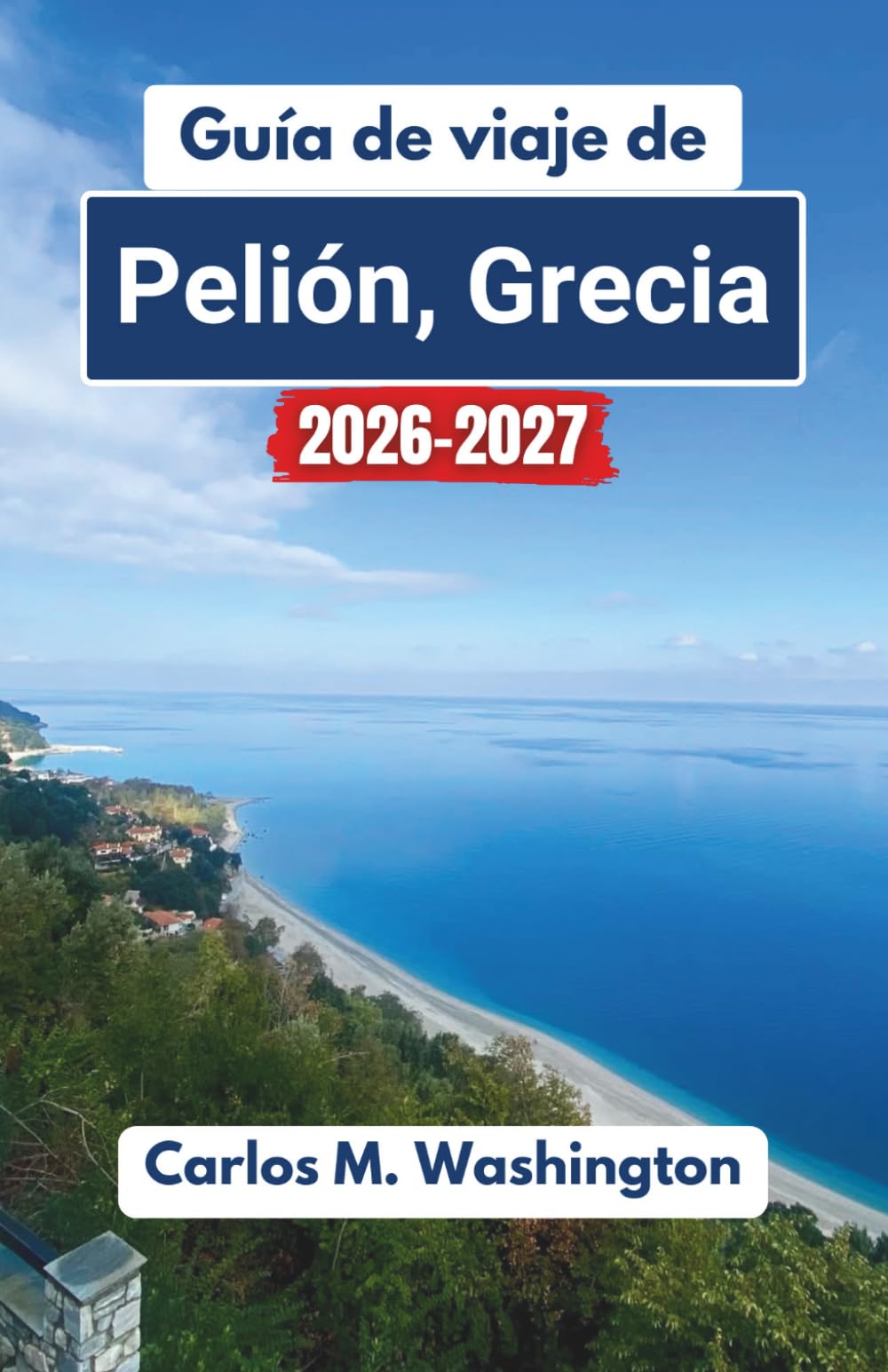 Guía de viaje de Pelión, Grecia 2026-2027: Explore montañas panorámicas, playas serenas, pueblos tradicionales, monumentos históricos, gastronomía regional y cultura costera