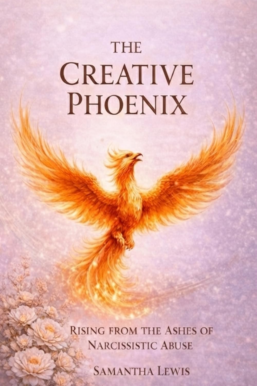 The Creative Phoenix - Rising From The Ashes of Narcissistic Abuse