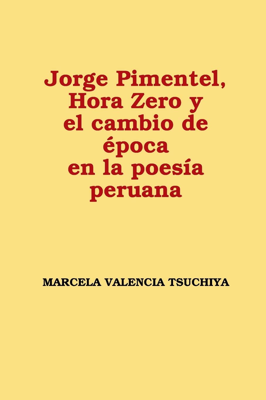 Jorge Pimentel, Hora Zero y el cambio de época en la poesía peruana (Spanish Edition)