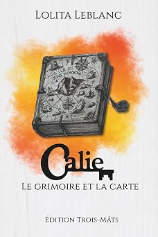 Le grimoire et la carte (Calie) (French Edition)