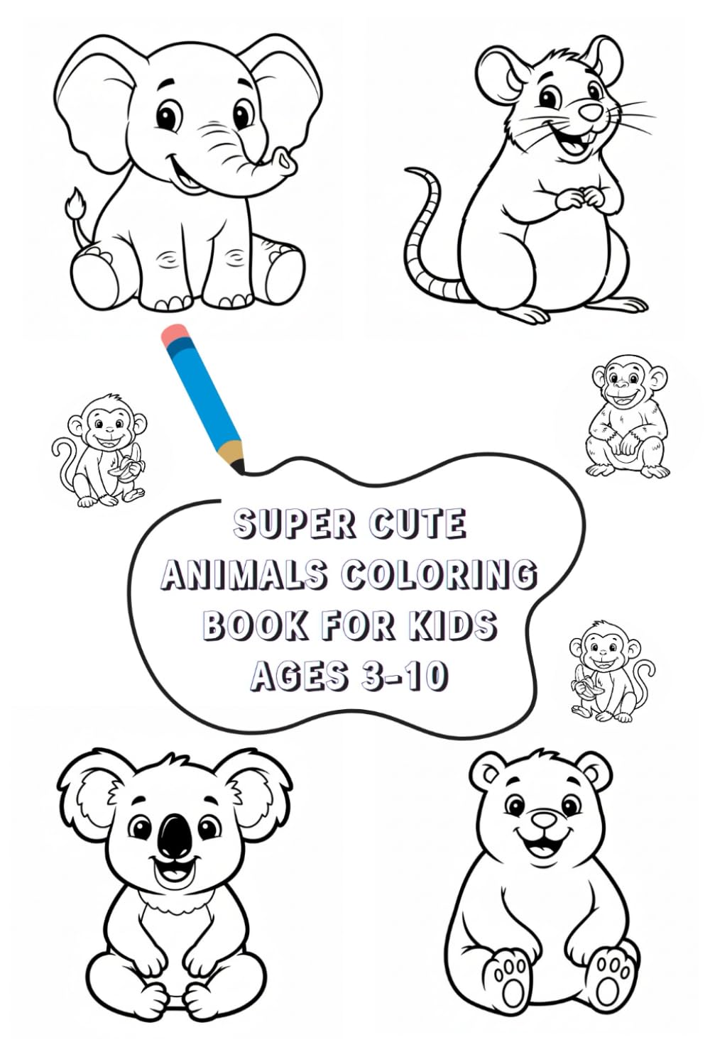 Super Cute Animals Coloring Book for Kids Ages 3-10