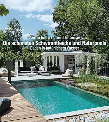 Die schönsten Schwimmteiche und Naturpools: Baden in natürlichem Wasser Die schönsten Schwimmteiche und Naturpools: Baden in natürlichem Wasser