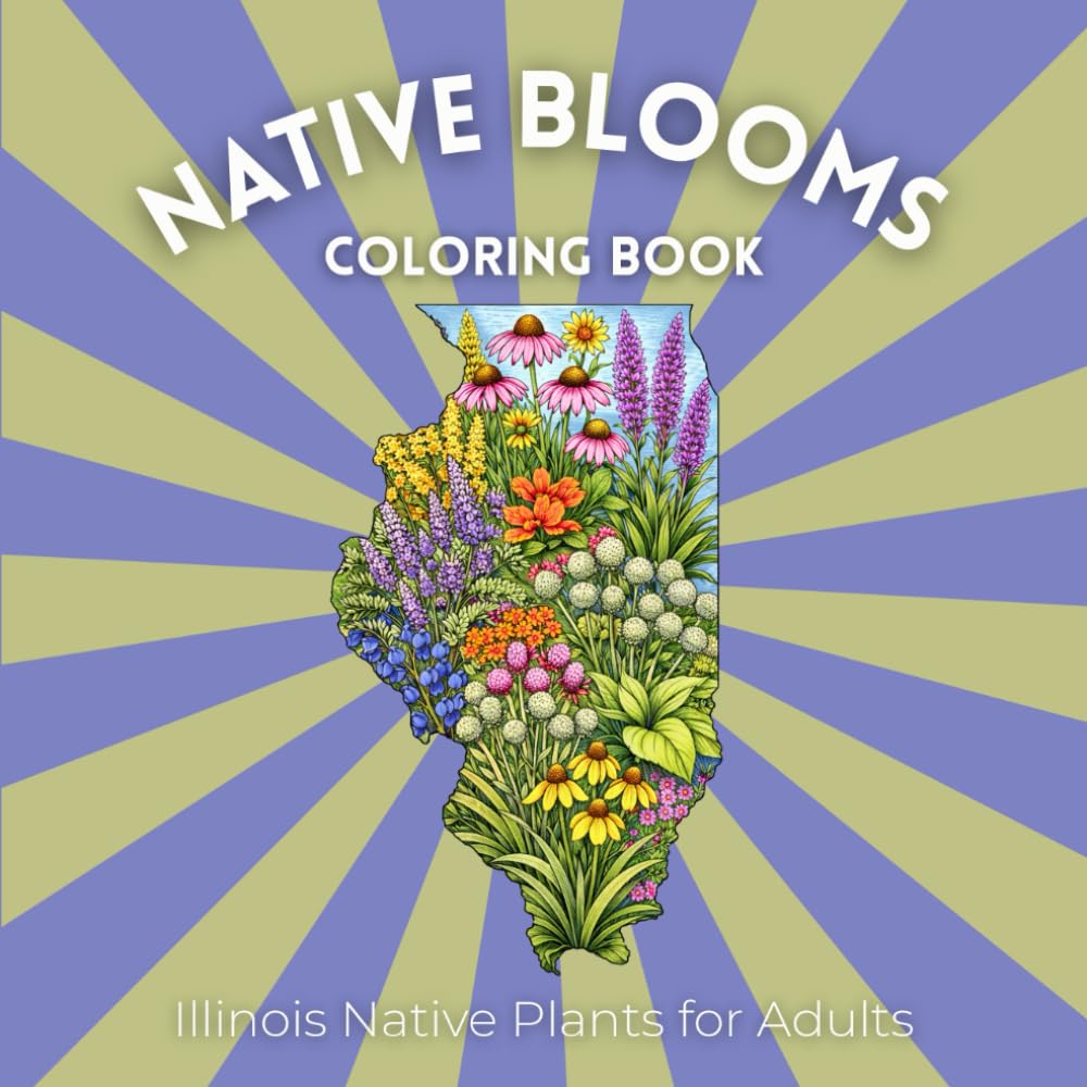 Native Blooms Coloring Book: Illinois Native Plants for Adults: A Detailed Botanical Coloring Book Featuring Midwest Wildflowers, Prairie Plants & Pollinator Garden Favorites