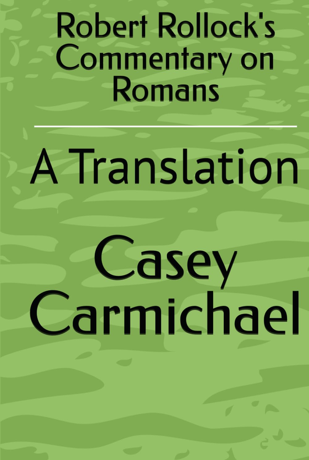 Robert Rollock's Commentary on Romans: A Translation