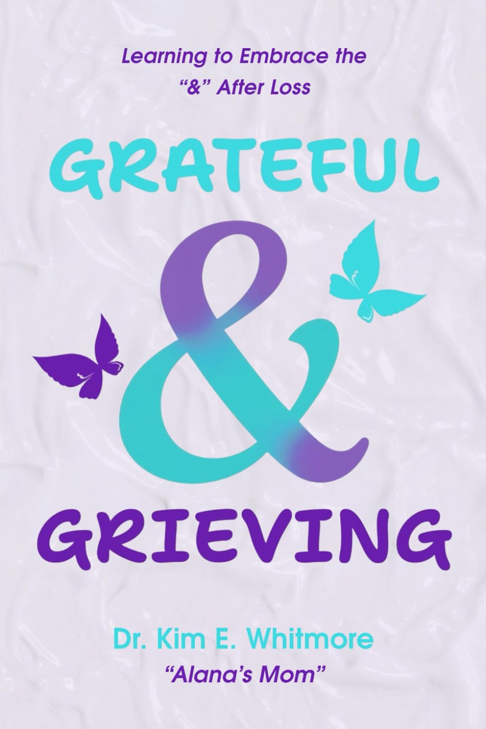 GRATEFUL & GRIEVING: Learning to Embrace the "&" After Loss