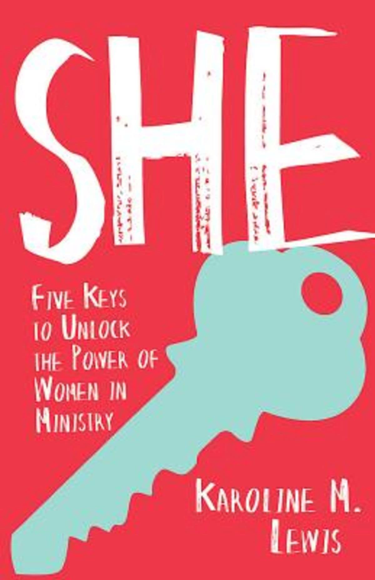 Buy She: Five Keys to Unlock the Power of Women in Ministry — BookShops.in