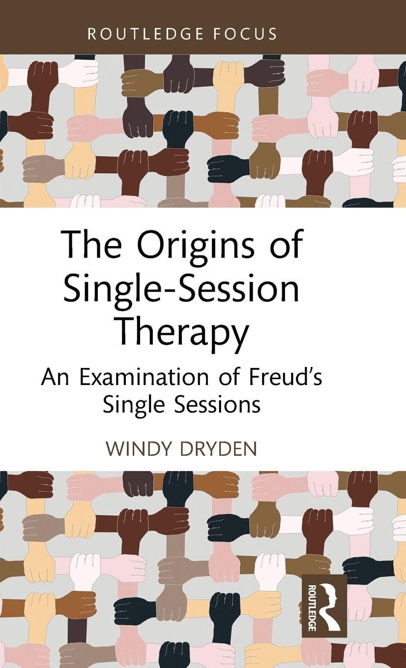 The Origins of Single-Session Therapy: An Examination of Freud’s Single Sessions (Routledge Focus on Mental Health)
