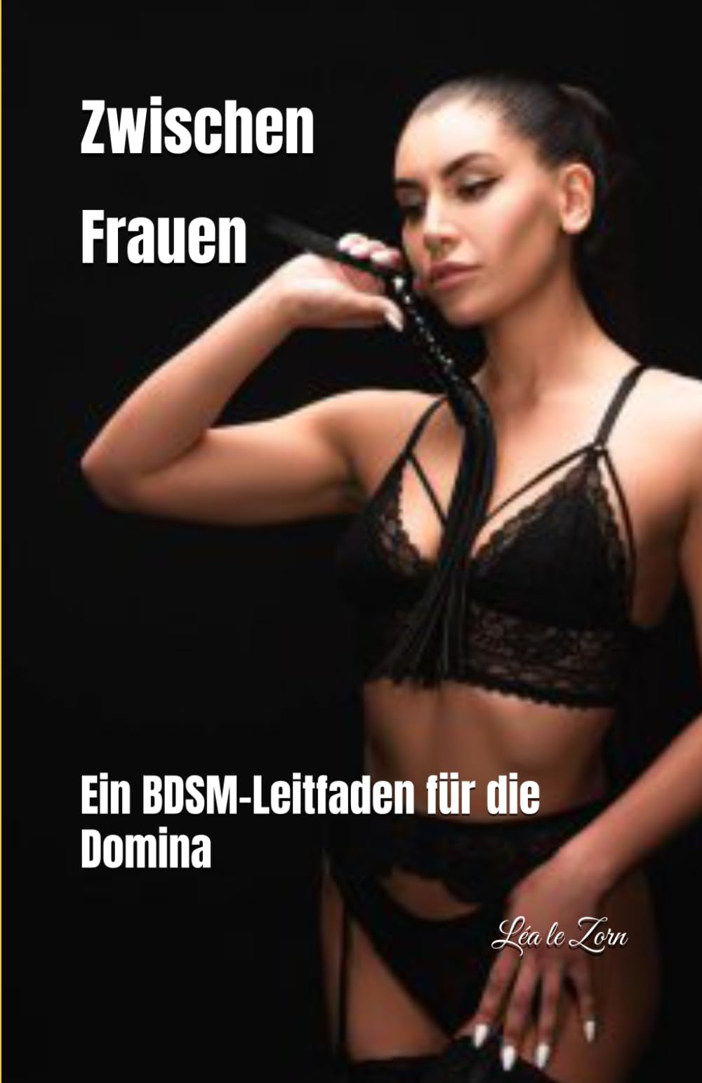 Zwischen Frauen: Ein BDSM-Leitfaden für die Domina