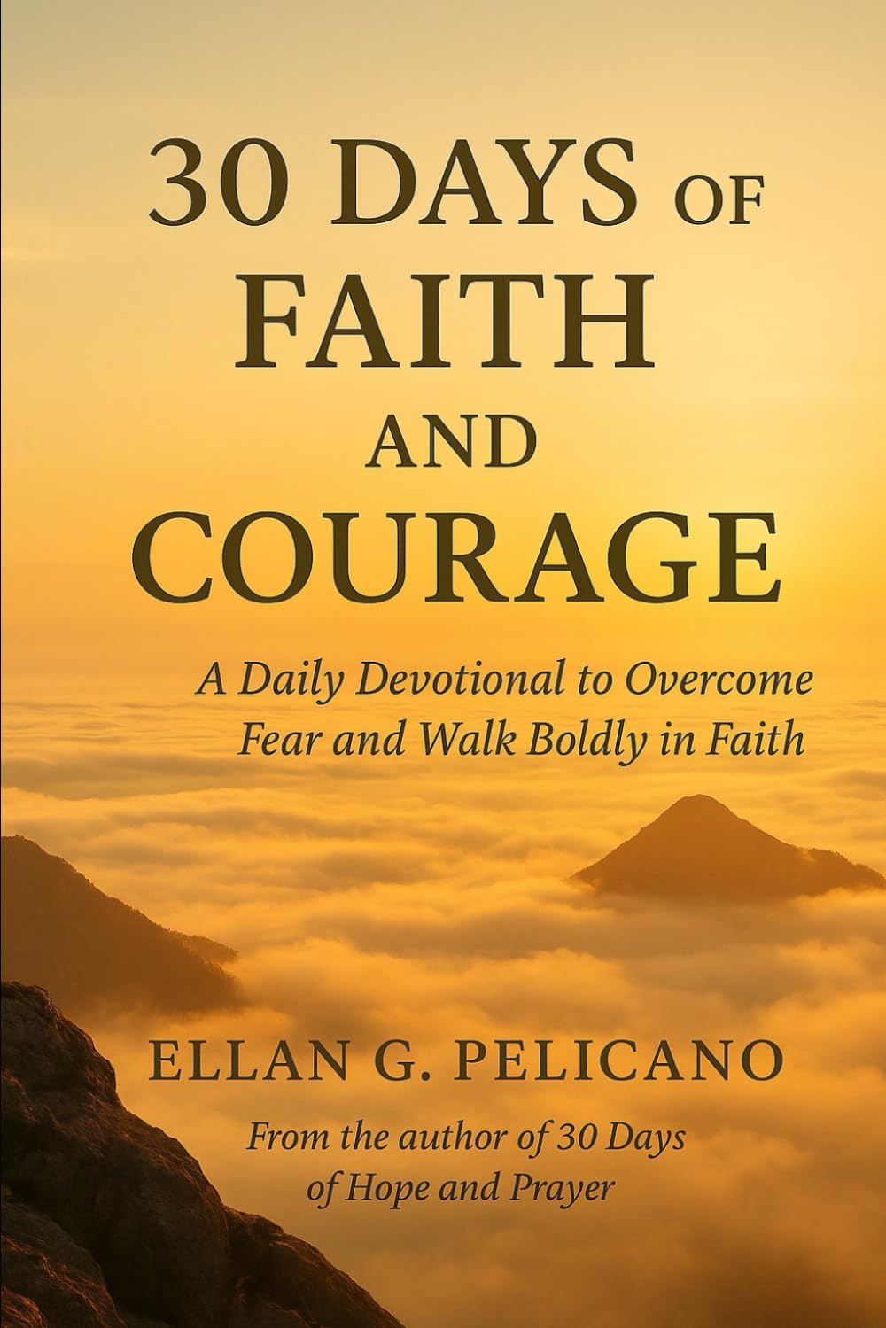 30 Days of Faith and Courage: A Daily Devotional for Strength, Hope, and Trust in God (30 Days Devotional Series)