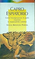 Capro espiatorio. Come l'emarginazione di pochi maschera le responsabilità collettive. 8870317595 Book Cover