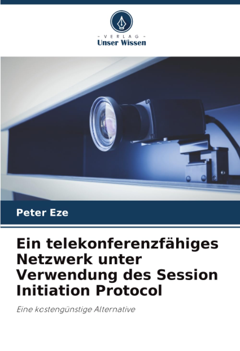 Ein telekonferenzfähiges Netzwerk unter Verwendung des Session Initiation Protocol: Eine kostengünstige Alternative