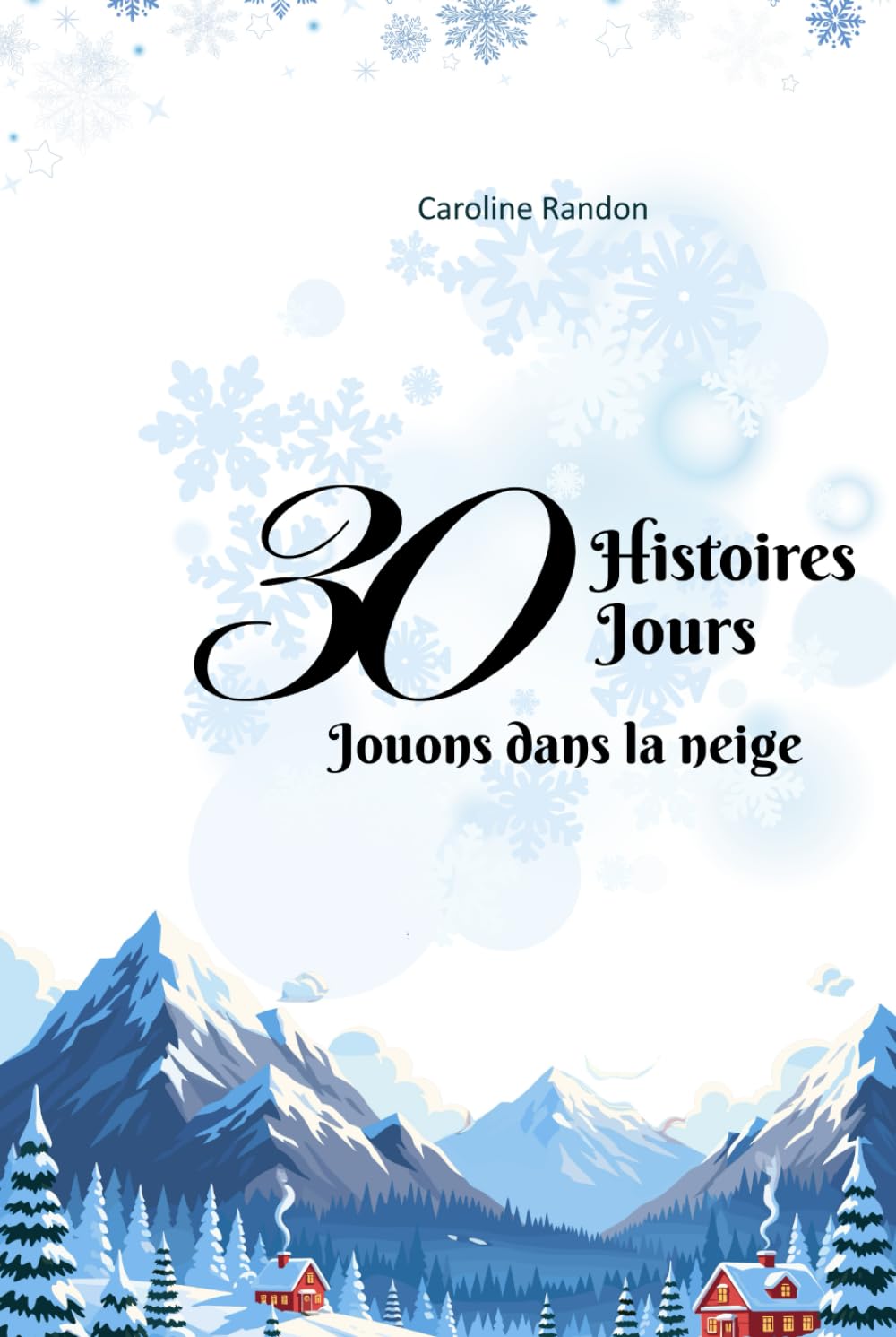 30 Histoires 30 Jours: Jouons dans la neige