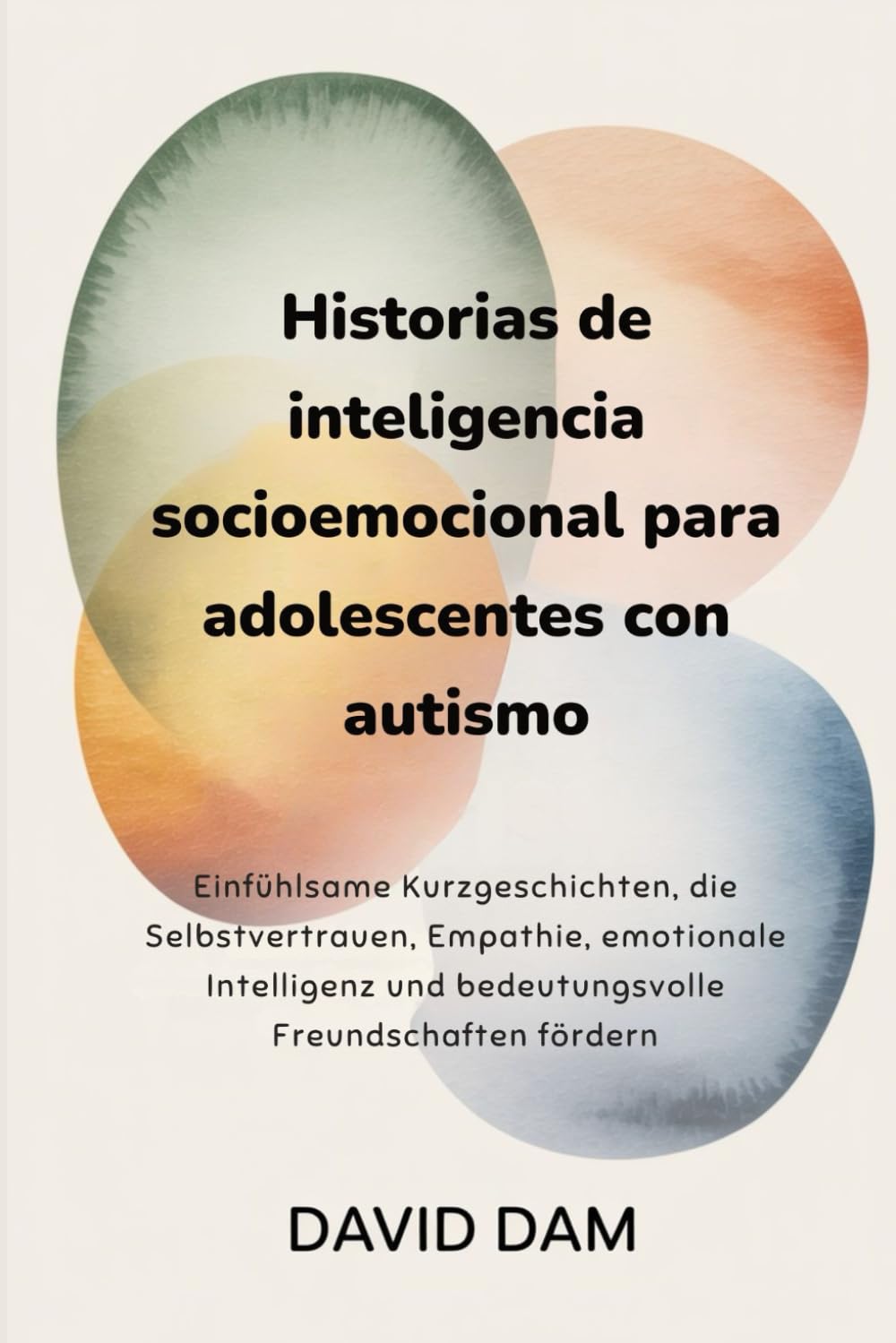 Historias de inteligencia socioemocional para adolescentes con autismo: Historias cortas para fomentar la confianza, la empatía, la conciencia emocional y las amistades significativas.