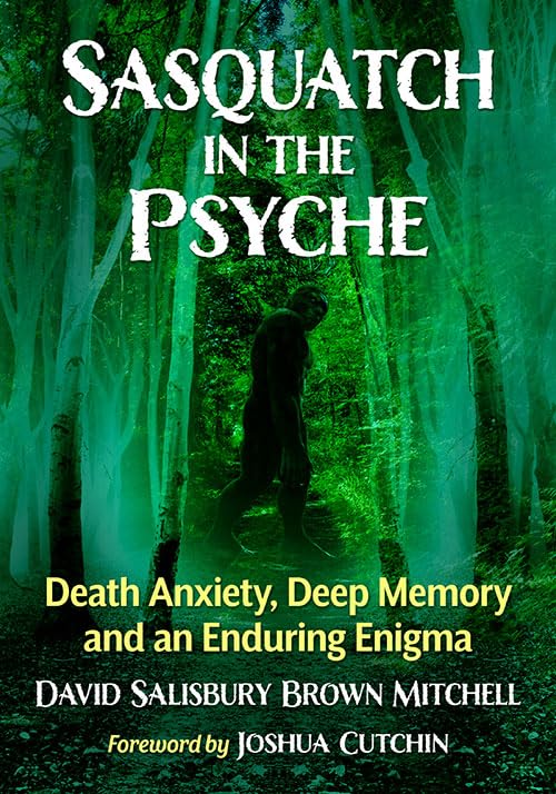 Sasquatch in the Psyche: Death Anxiety, Deep Memory and an Enduring Enigma