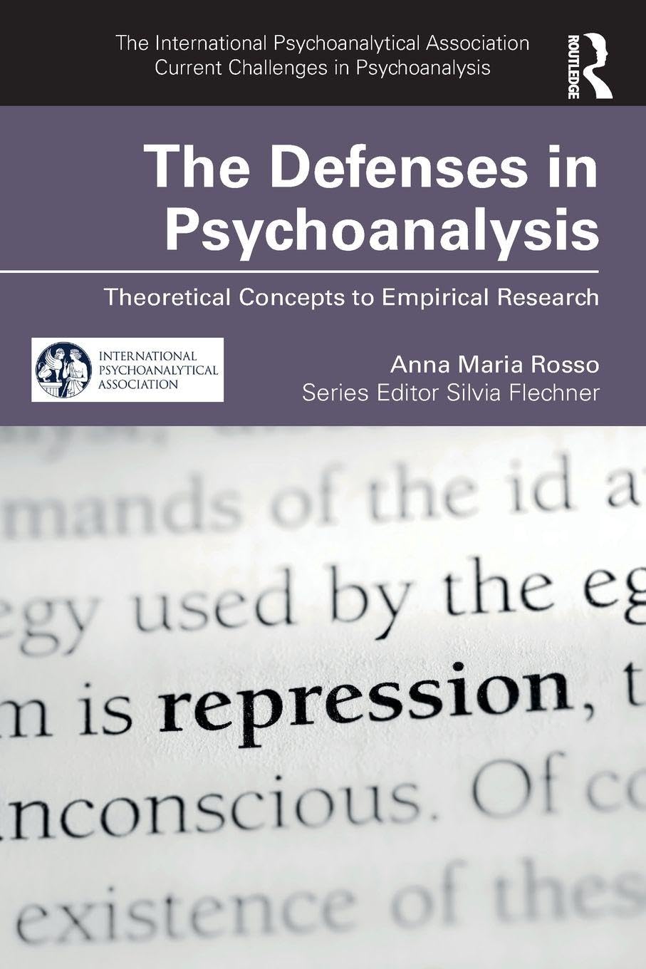 The Defenses in Psychoanalysis: Theoretical Concepts to Empirical Research (The International Psychoanalytical Association Current Challenges in Psychoanalysis)