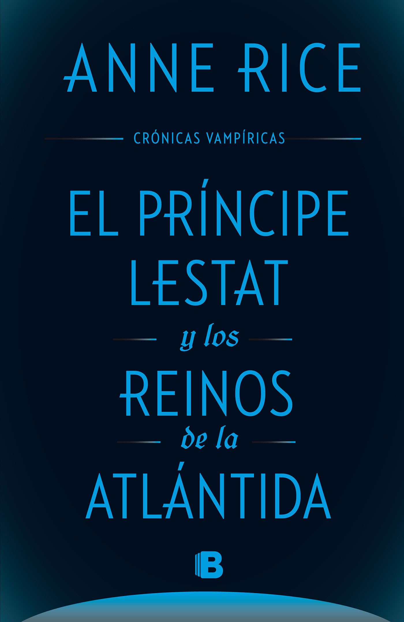 El Príncipe Lestat y los reinos de la Atlántida (Crónicas Vampíricas 12)