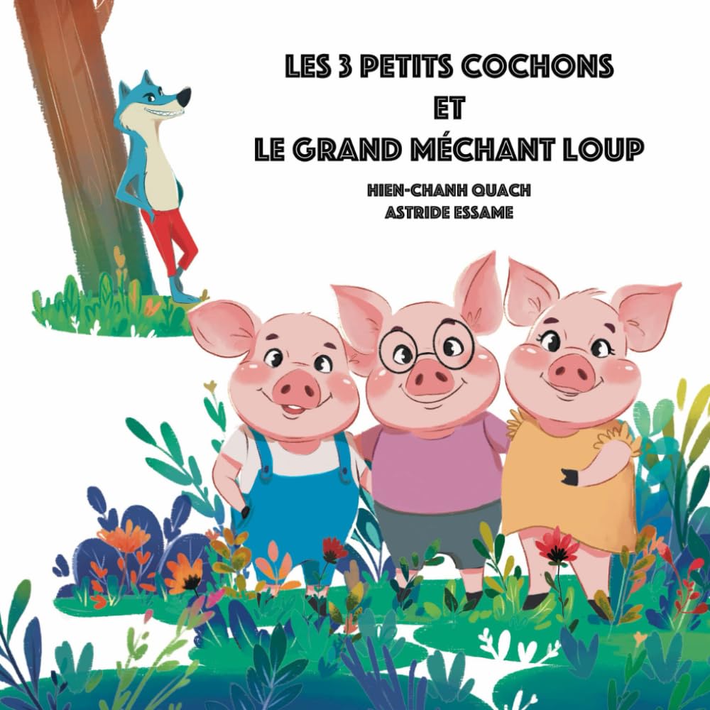 Les 3 (petits) cochons et le grand (méchant) loup: Et si on écoutait aussi la version du loup ? | Le fameux conte revisité, pouvant se lire dans les deux sens