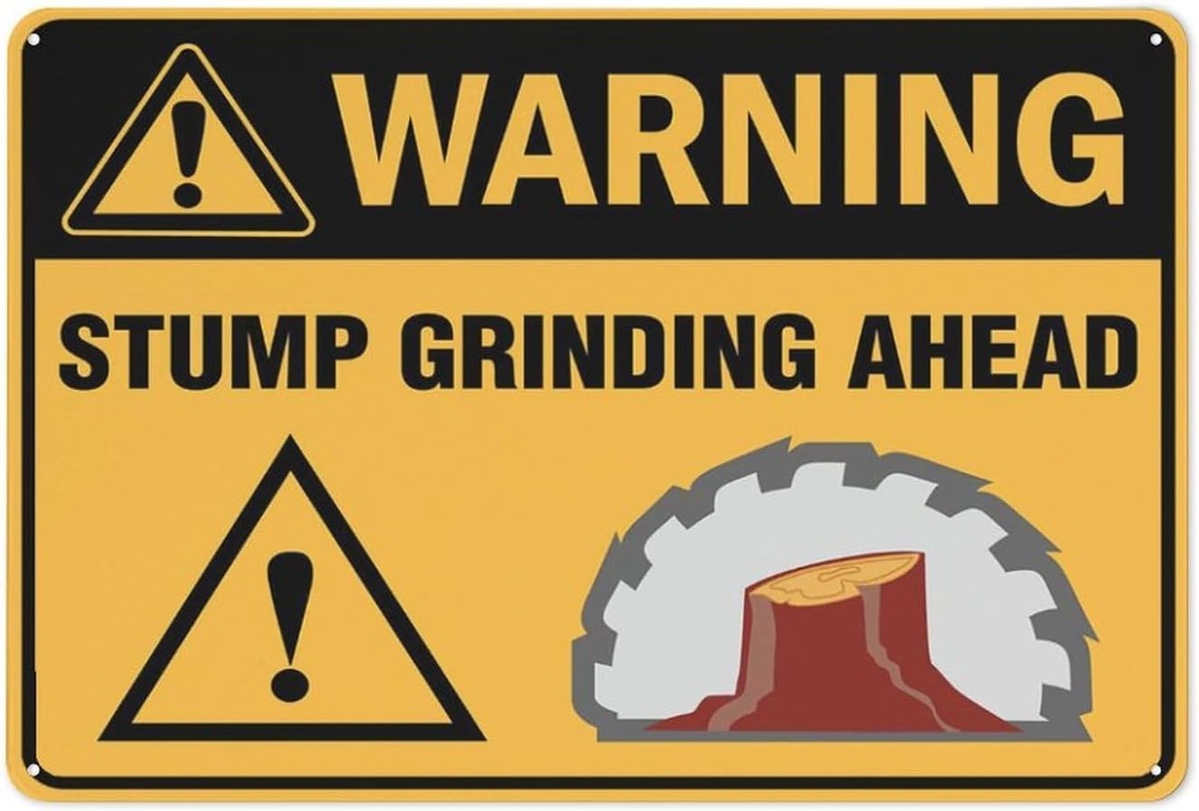 Warning Stump Grinding Ahead Brown Tree Rust-Free Aluminum Warning Sign - Weather Resistant, Waterproof, Easy to Mount for Park, Construction Site, Indoor/Outdoor Yard 8""x12""​