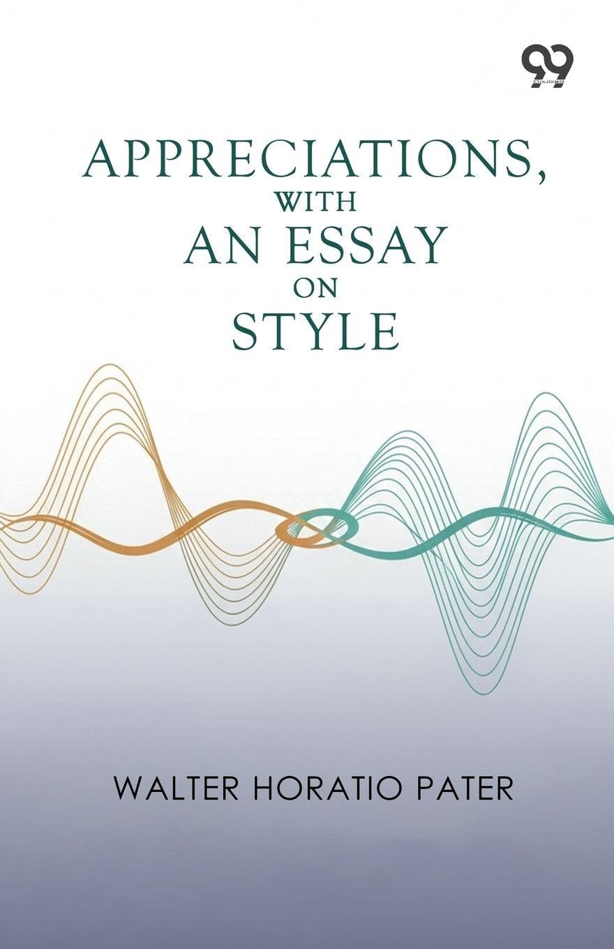 Appreciations, With An Essay On Style (Edition1)