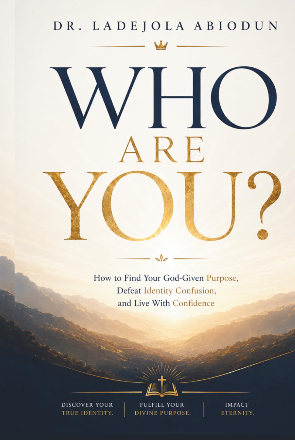 Who Are You?: How to Find Your God-Given Purpose, Defeat Identity Confusion, and Live With Confidence
