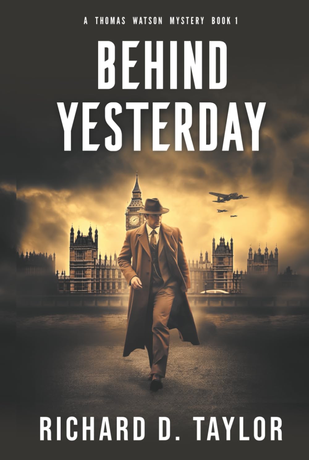 Behind Yesterday: Love, intrigue and espionage in a time of war. (Thomas Watson Thriller/Mystery Series)