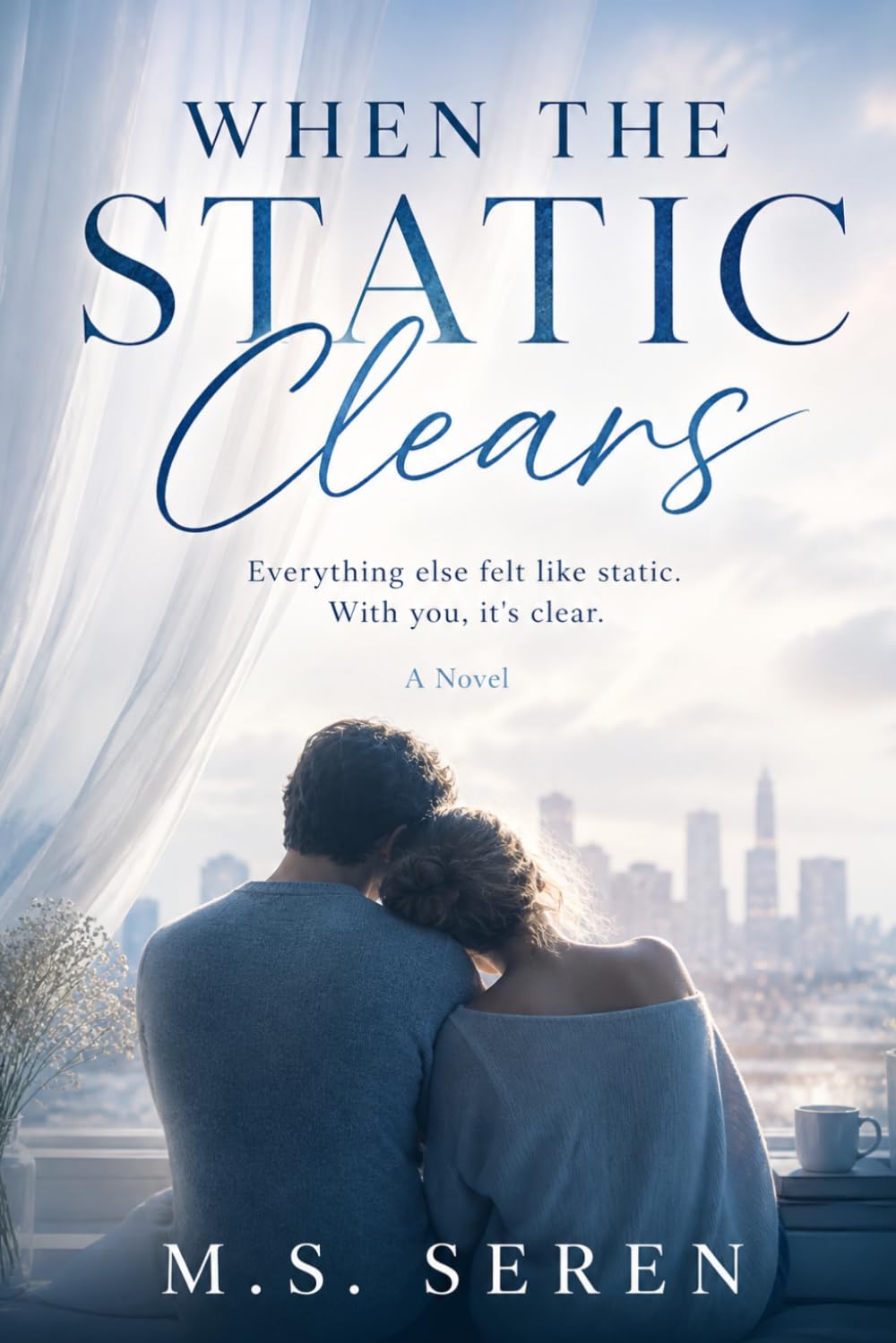WHEN THE STATIC CLEARS: Everything else felt like static. With you, it's clear.