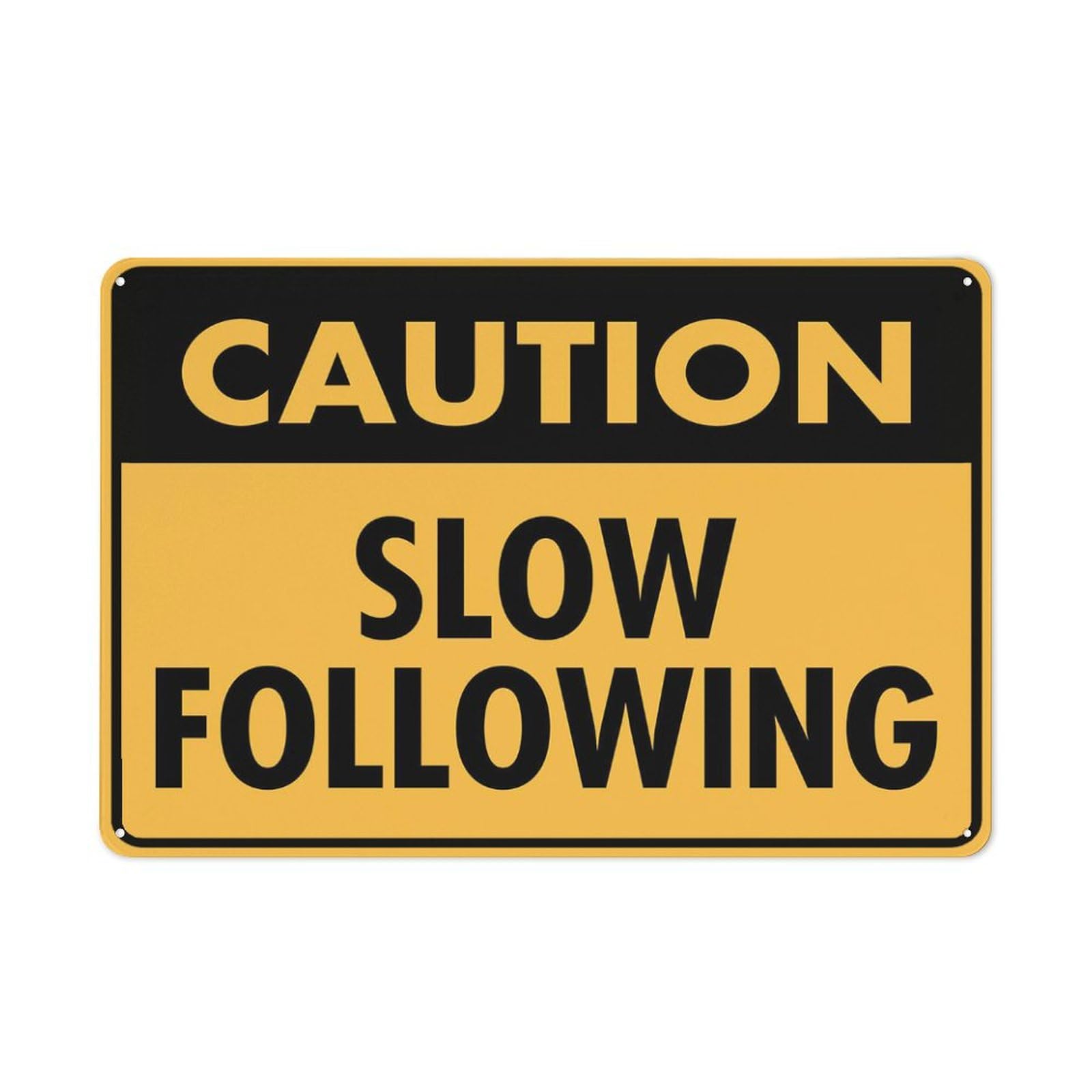 Caution Slow Following Sign 12”X8” Metal Signs Aluminum Sign Pre-Drilled Holes For Easy Mounting Indoor Or Outdoor Use For Fence Door Or Gate