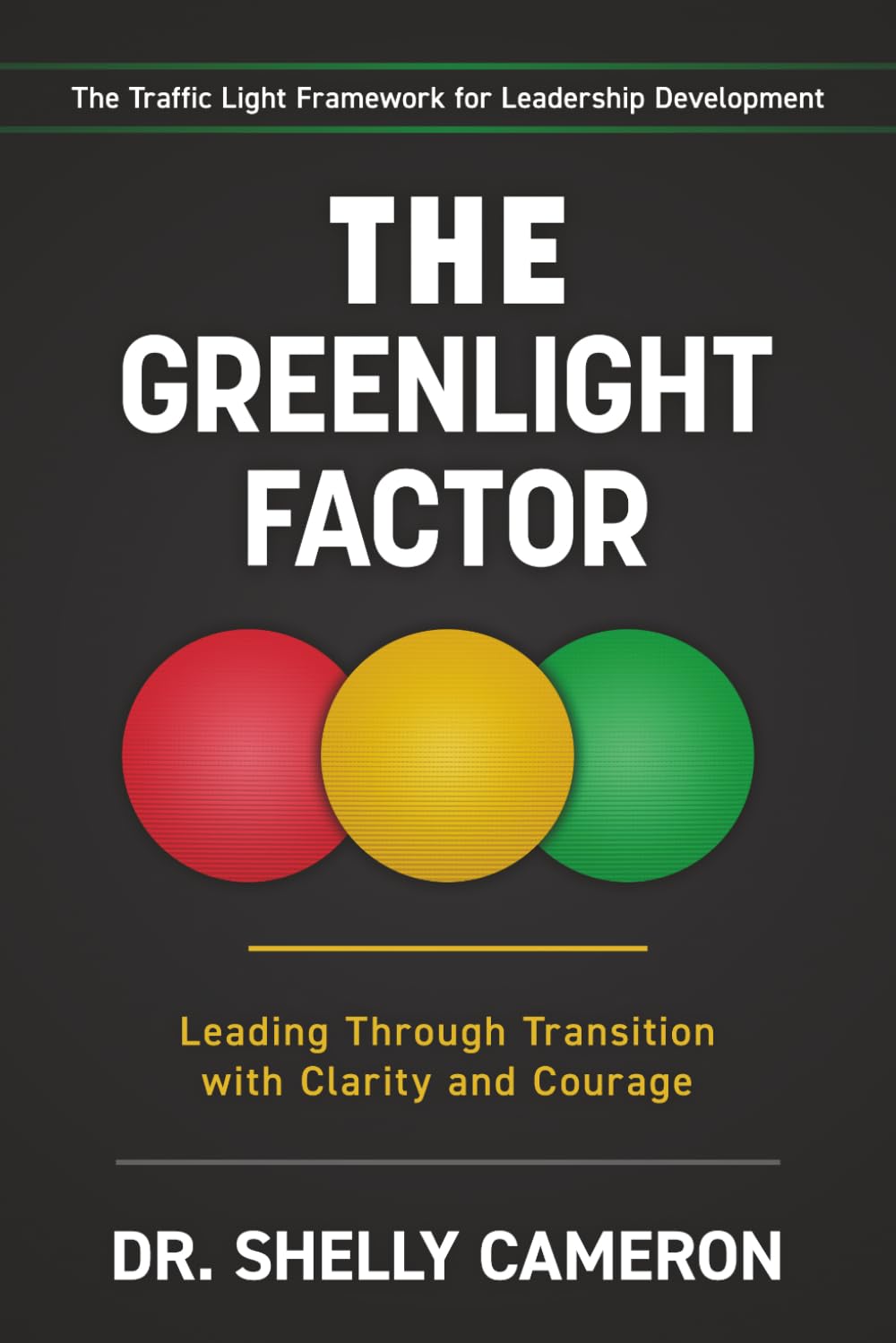 The GreenLight Factor: A Leadership discernment framework for navigating transition, calling, and career inflection points.: Leading Through Transition With Clarity and Courage