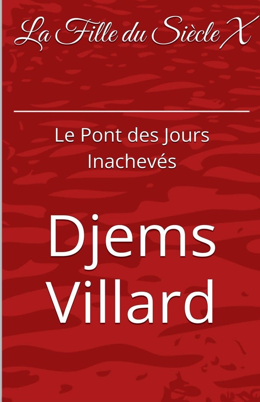 La Fille Du Siècle X: Le Pont des Jours Inachevés