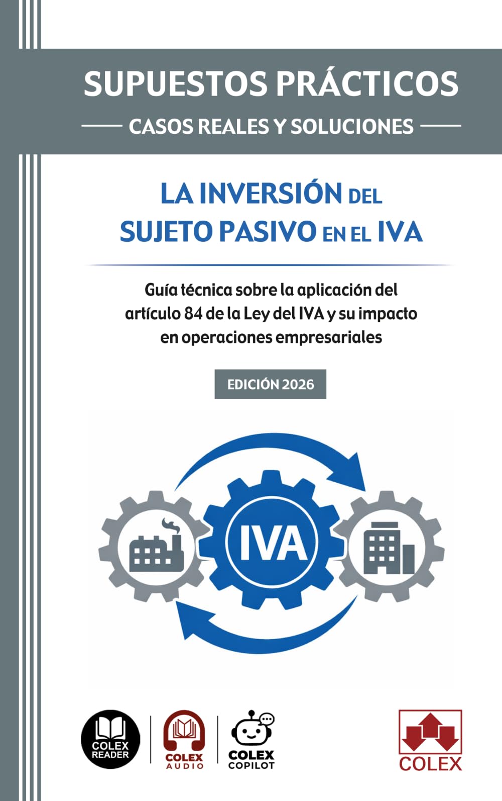 SUPUESTOS PRÁCTICOS: CASOS REALES Y SOLUCIONES - La inversión del sujeto pasivo en el IVA: Guía técnica sobre la aplicación del artículo 84 de la Ley del IVA y su impacto en operaciones empresariales