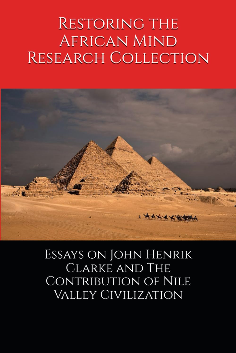 Essays on John Henrik Clarke and The Contribution of Nile Valley Civilization (The John Henrik Clarke collection)