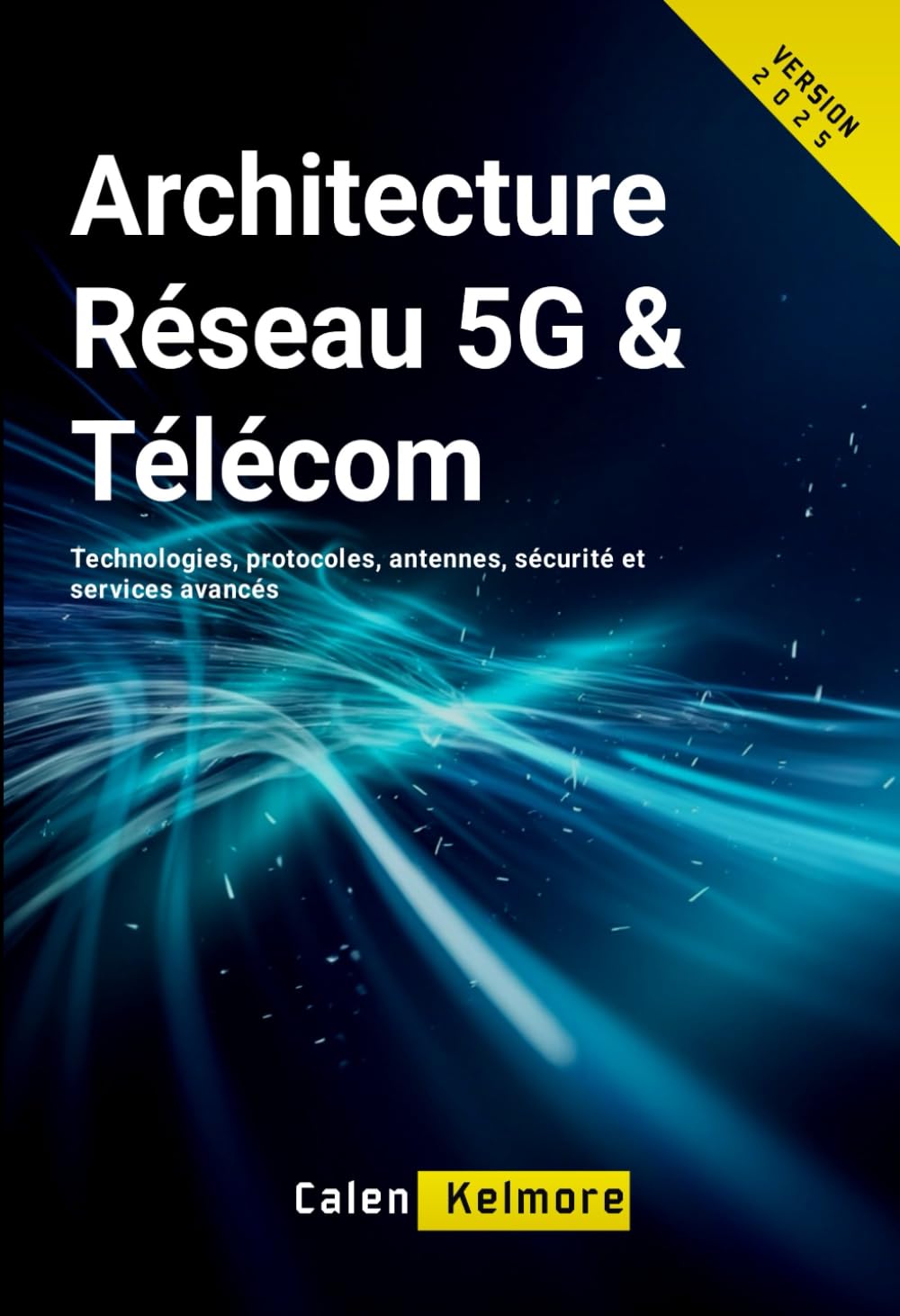 Architecture Réseau 5G & Télécom: Technologies, protocoles, antennes, sécurité et services avancés