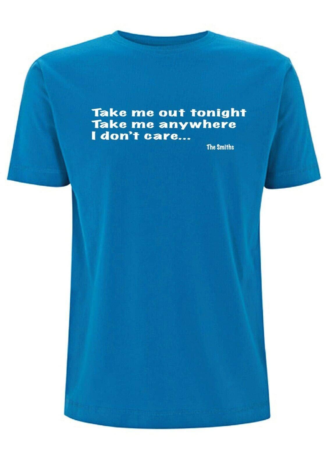 The Smiths T Shirt Take me Out Tonight take me Anywhere I Dont Care Lyrics Song There is a Light That Never goes Out (Large, Electric Blue)