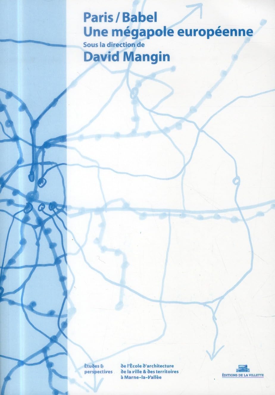 Paris/ Babel. Une mégapole européenne - Livre d'histoire urbaine