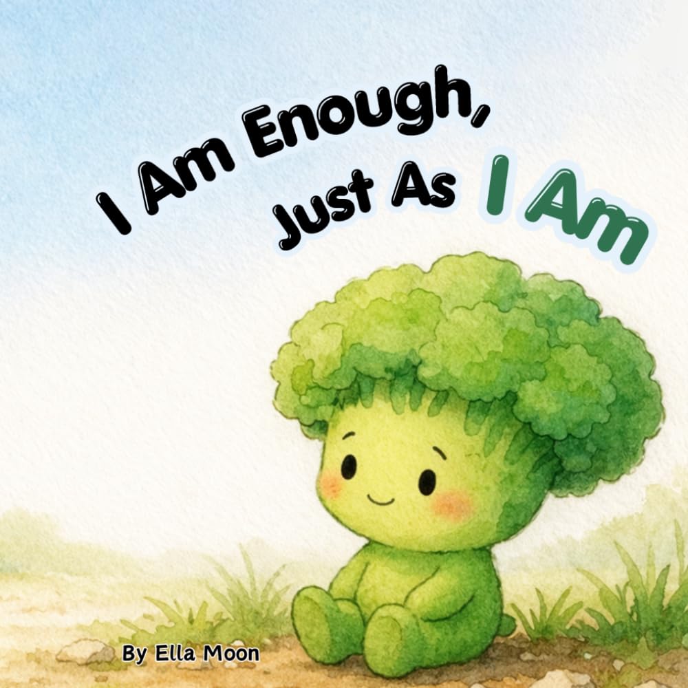 I Am Enough, Just As I Am: A Self-Esteem Book for Kids About Confidence, Self-Worth, and Believing in Yourself
