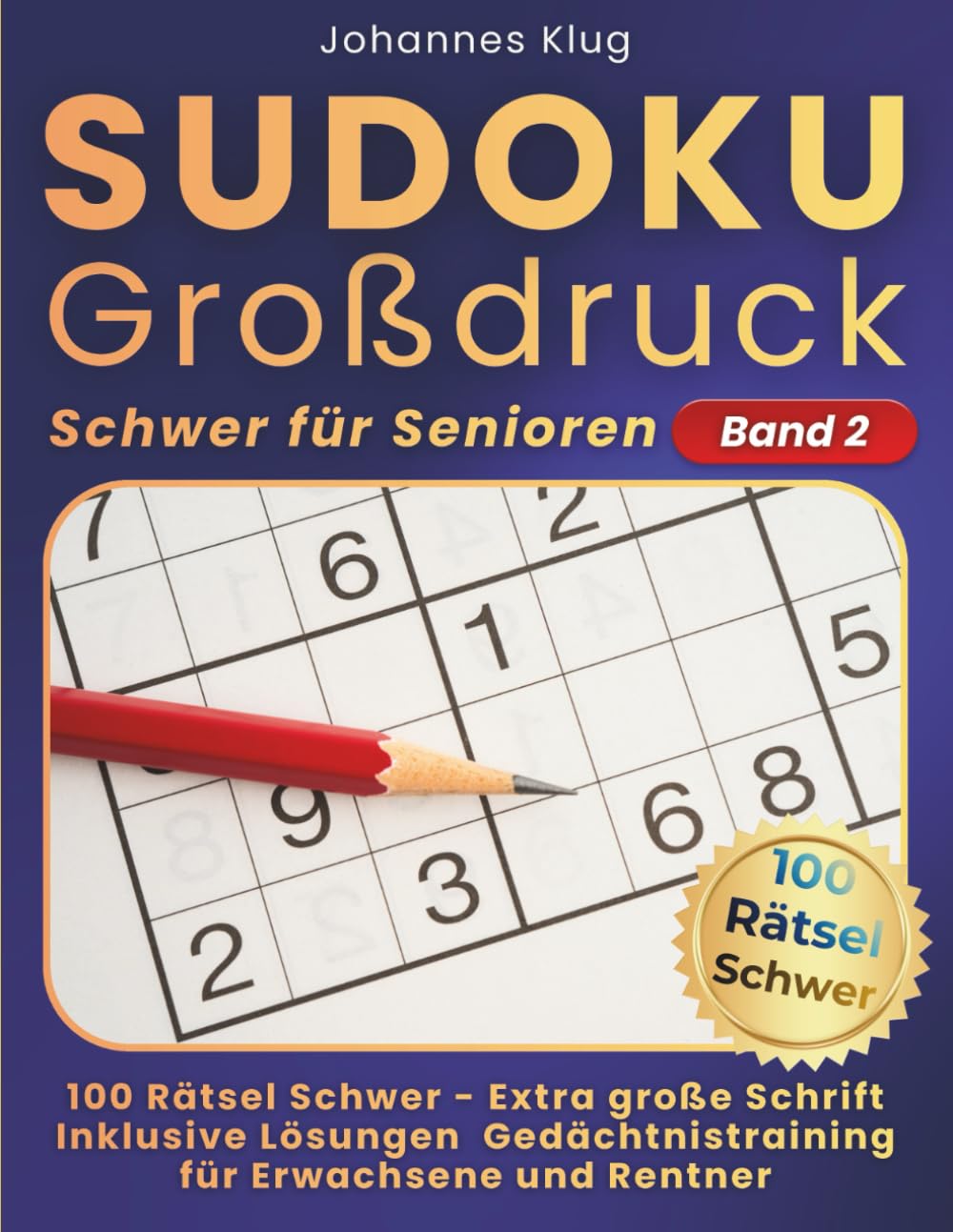 Sudoku Großdruck Schwer für Senioren Band 2: 100 schwere Logikrätsel inklusive Lösungen für anspruchsvolles Gedächtnistraining