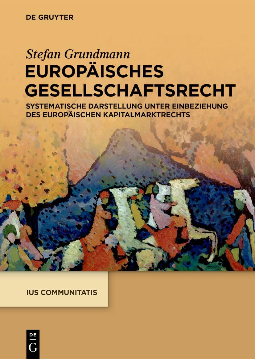 Europäisches Gesellschaftsrecht: Systematische Darstellung unter Einbeziehung des Europäischen Kapitalmarktrechts (Ius Communitatis)