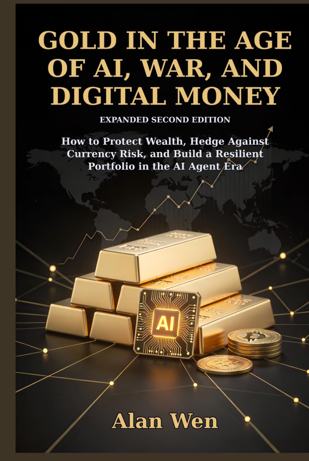 Gold in the Age of AI, War, and Digital Money: How to Protect Wealth, Hedge Against Currency Risk, and Build a Resilient Portfolio in the AI Agent Era