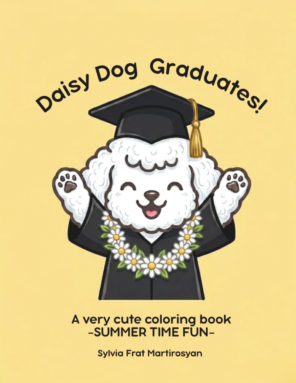 DAISY DOG GRADUATES!: A VERY CUTE COLORING BOOK- SUMMERTIME FUN-