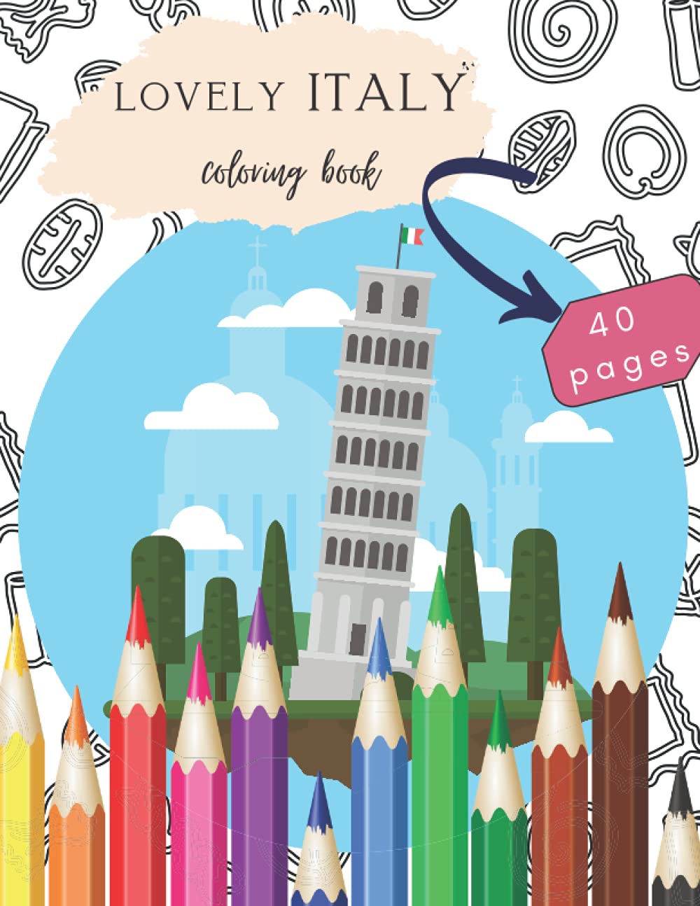 Lovely Italy Coloring Book: for Adults Kids Scenic Lovers Rome Gifts Enchanting Pizza Guide Romantic Restaurant