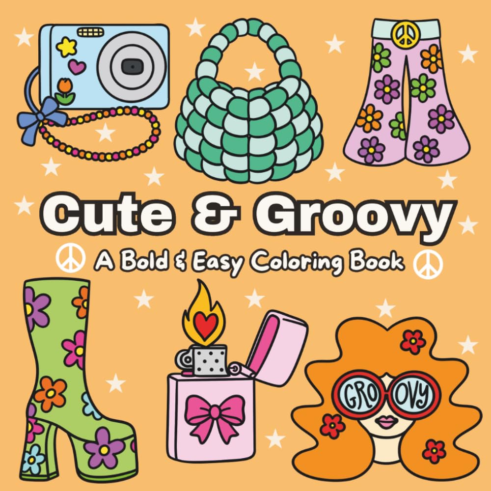 Cute & Groovy: Bold & Easy Designs for Relaxing Coloring