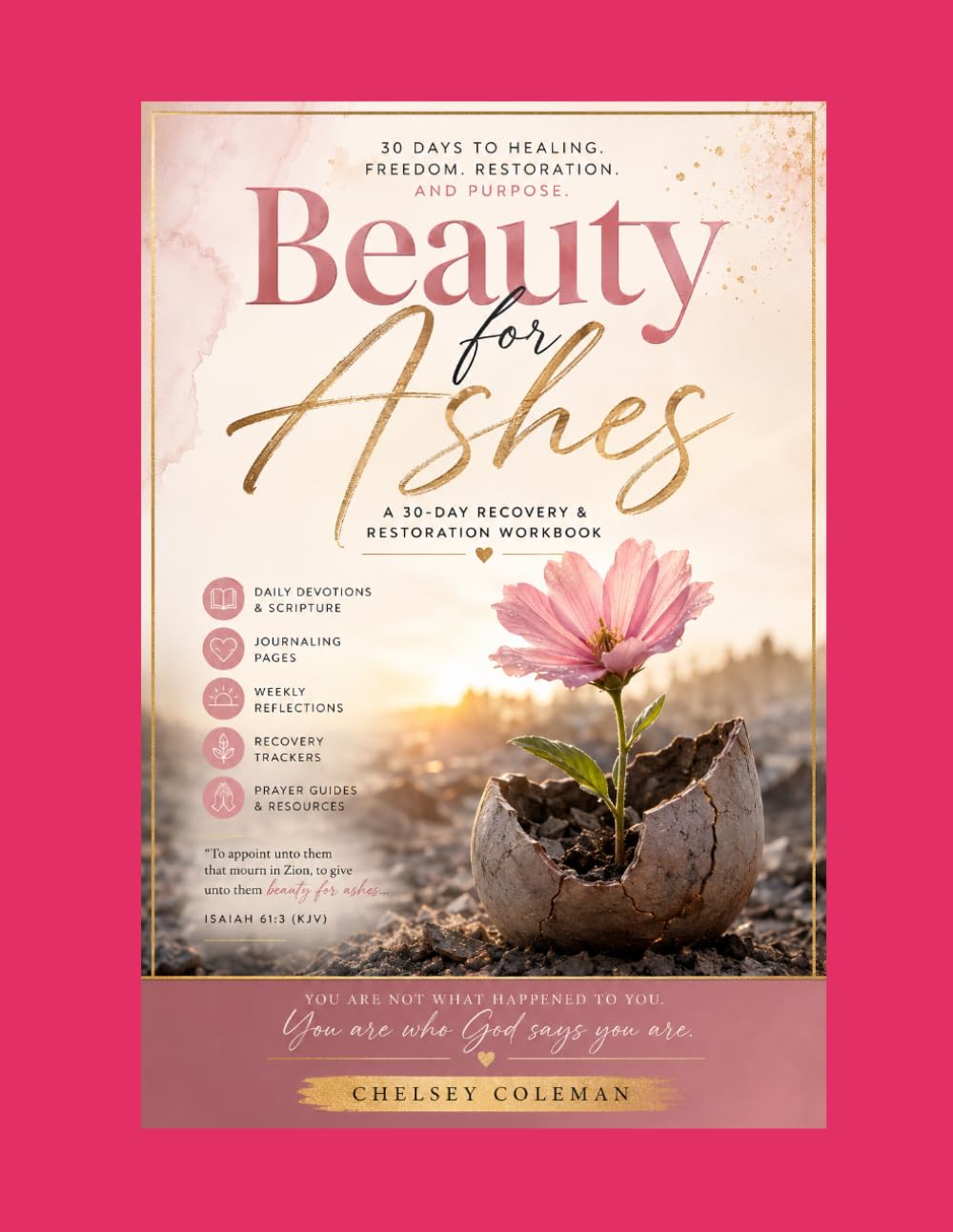Beauty For Ashes: A 30-day recovery & restoration workbook