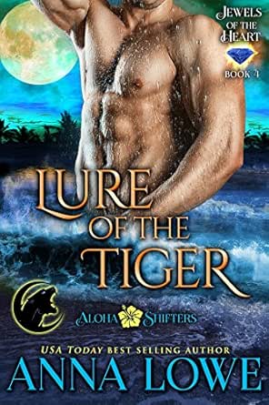 Lure of the Tiger: a sizzling, suspenseful dragon shifter/fated mates paranormal romance (Aloha Shifters: Jewels of the Heart Book 4)