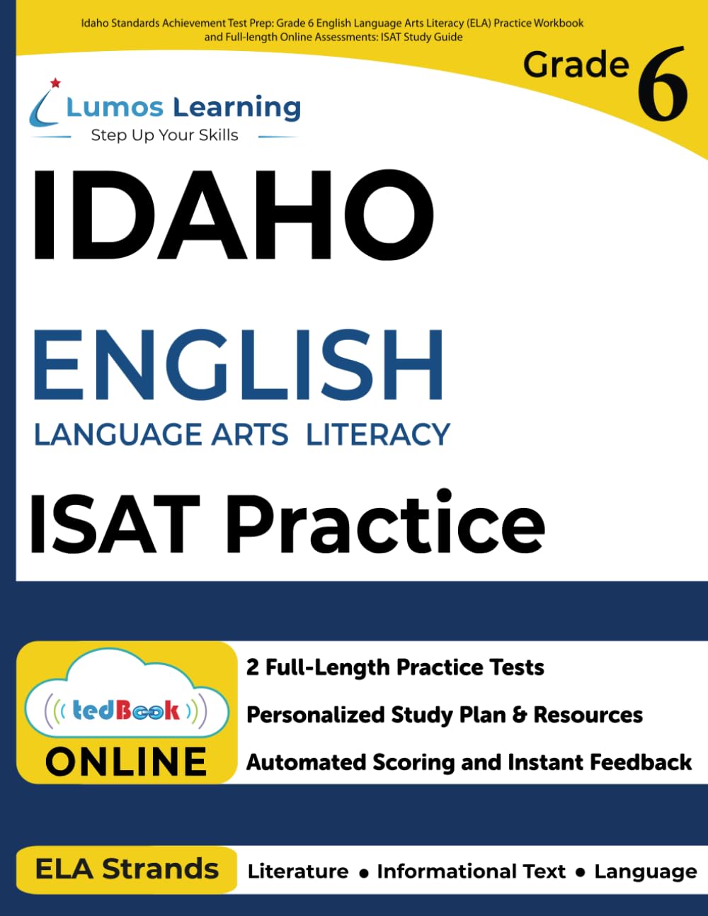 Idaho Standards Achievement Test Prep: Grade 6 English Language Arts Literacy (ELA) Practice Workbook and Full-length Online Assessments: ISAT Study