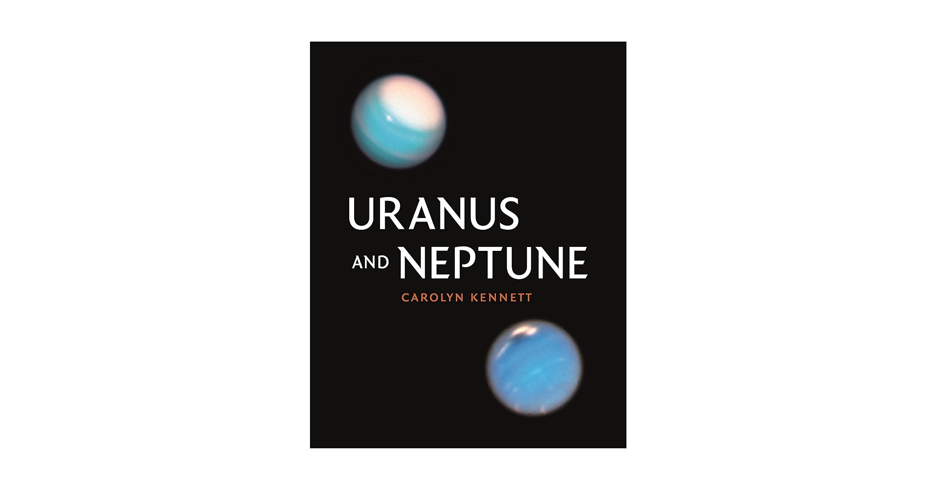 Uranus and Neptune (Kosmos): Kennett, Carolyn: 9781789146417