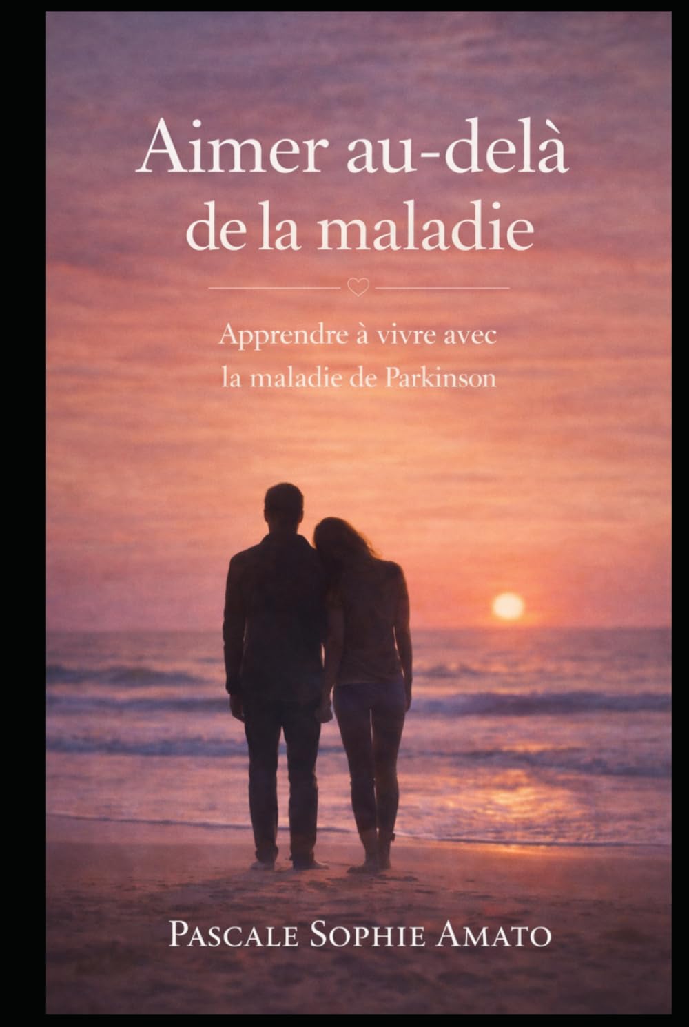 Aimer au-delà de la maladie: Apprendre à vivre avec la maladie de Parkinson