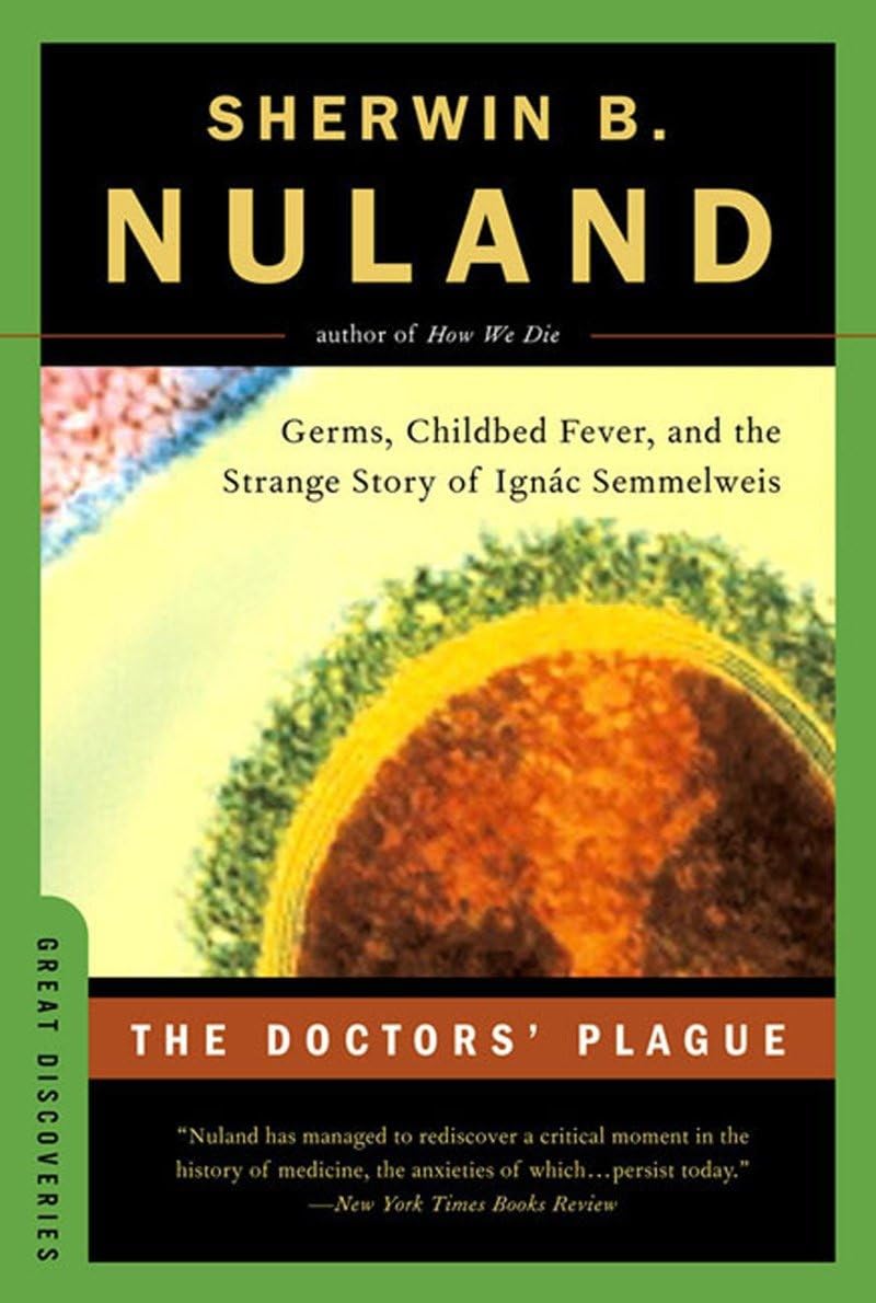 The Doctors' Plague: Germs, Childbed Fever, and the Strange Story of Ignac Semmelweis (Great Discoveries)      Paperback – November 17, 2004